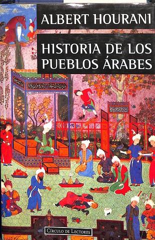 HISTORIA DE LOS PUEBLOS ÁRABES | ALBERT HOURANI