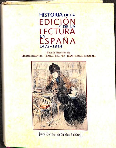 HISTORIA DE LA EDICIÓN Y DE LA LECTURA EN ESPAÑA 1472-1914 | VICTOR INFANTES 