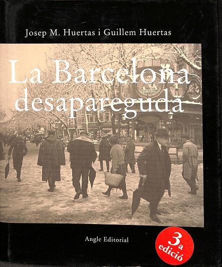 LA BARCELONA DESAPAREGUDA (CATALÁN) | JOSEP M. HUERTAS; GUILLEM HUERTAS AIGUAVIVA