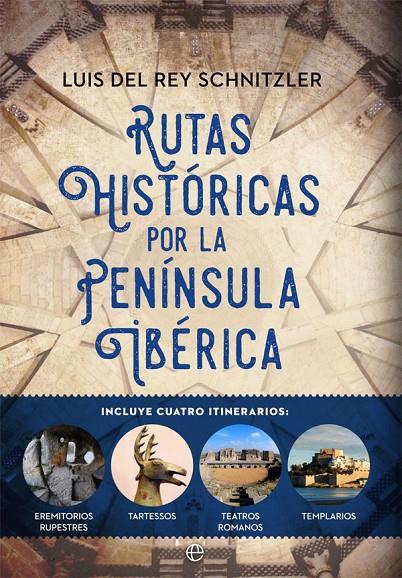 RUTAS HISTÓRICAS POR LA PENÍNSULA IBÉRICA | DEL REY SCHNITZLER, LUIS