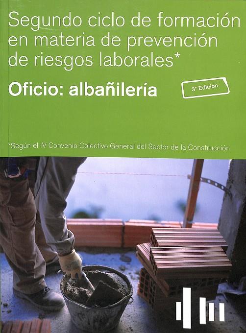 SEGUNDO CICLO DE FORMACIÓN EN MATERIA DE PREVENCIÓN EN RIESGOS LABORALES: OFICIO : ALBAÑILERÍA | VARIOS