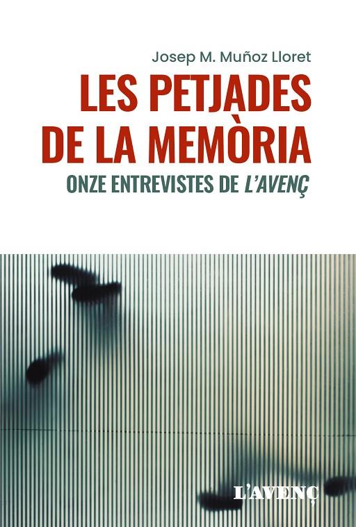 LES PETJADES DE LA MEMÒRIA - ONZE ENTREVISTES DE L'AVENÇ (CATALÁN) | MUÑOZ LLORET, JOSEP M.