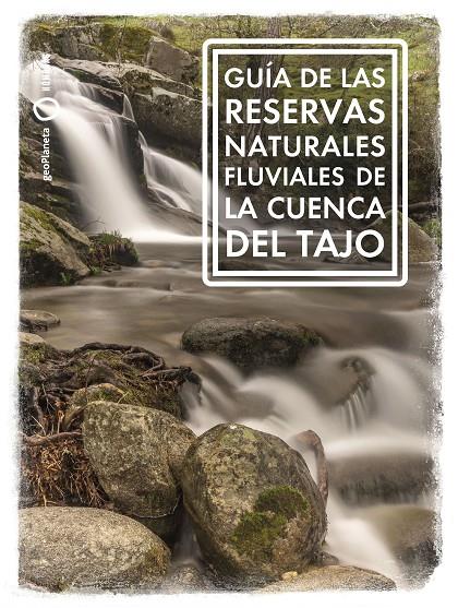 GUÍA DE LAS RESERVAS NATURALES FLUVIALES DE LA CUENCA DEL TAJO | RIERA ARAGAY, ANA