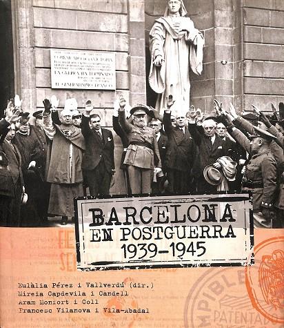 BARCELONA EN POSTGUERRA 1939-1945 (CATALÁN) | PÉREZ, EULÀLIA/VILANOVA, FRANCESC/CAPDEVILA, MIREIA