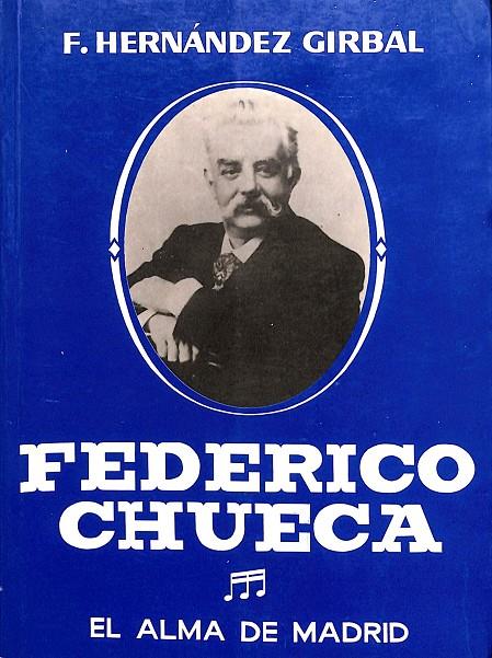 FEDERICO CHUECA EL ALMA DE MADRID | F. HERNÁNDEZ GIRBAL