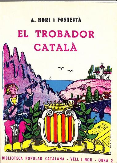 EL TROBADOR CATALÀ (CATALÁN) | A. BORI I FONTESTÀ