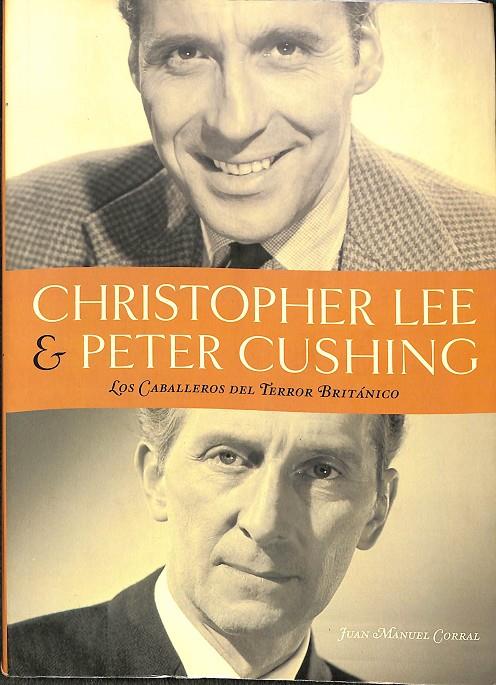 CHRISTOPHER LEE & PETER CUSHING LOS CABALLEROS DEL TERROR BRITÁNICO | CORRAL, JUAN M.