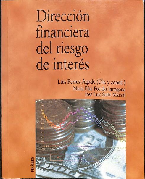 DIRECCIÓN FINANCIERA DEL RIESGO DE INTERÉS | LUIS FERRUZ, MARÍA PILAR PORTILLO, JOSÉ LUIS SARTO