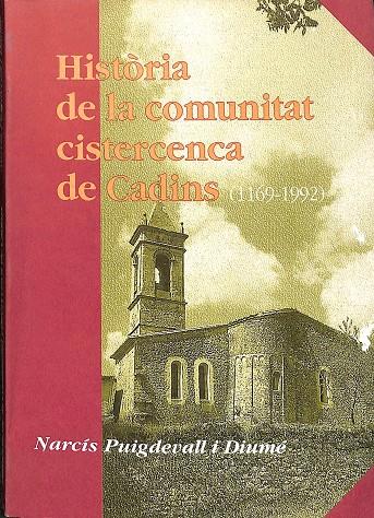 HISTÒRIA DE LA COMUNITAT CISTERCENCA DE CADINS (1169-1992) (CATALÁN) | NARCIS PUIGDEVALL I DIUMÉ