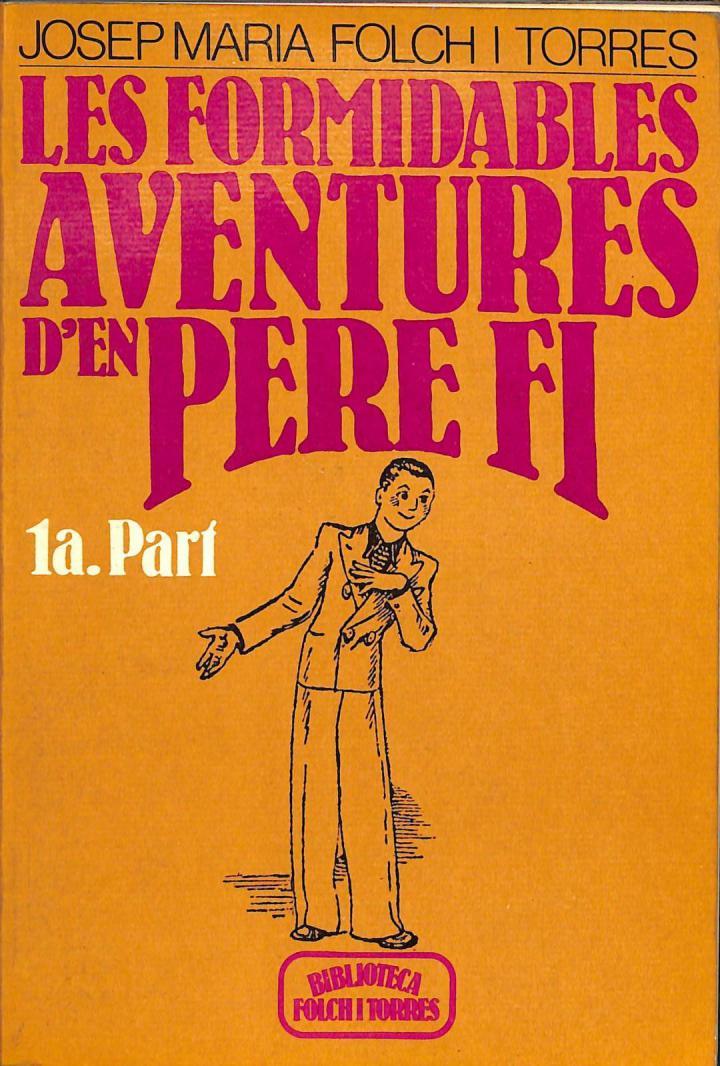 LES FORMIDABLES AVENTURES D'EN PERE FI 1 PART (CATALÁN) | 9788472791565 | JOSEP MARIA FOLCH I TORRES