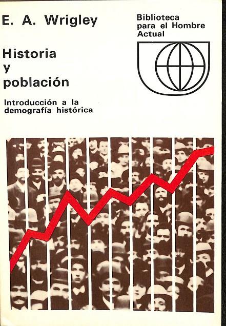 HISTORIA Y POBLACIÓN - INTRODUCCIÓN A LA DEMOGRAFIA HISTÓRICA | E.A. WRIGLEY