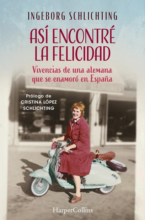 ASÍ ENCONTRÉ LA FELICIDAD | SCHLICHTING, INGEBORG