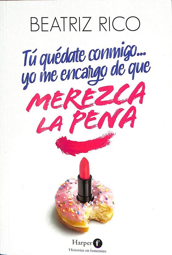 TÚ QUÉDATE CONMIGO... YO ME ENCARGO DE QUE MEREZCA LA PENA | RICO, BEATRIZ