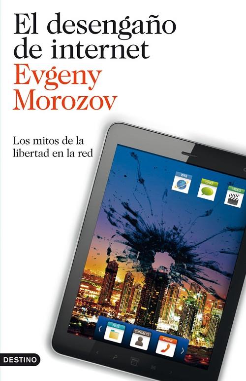 EL DESENGAÑO DE INTERNET | MOROZOV, EVGENY