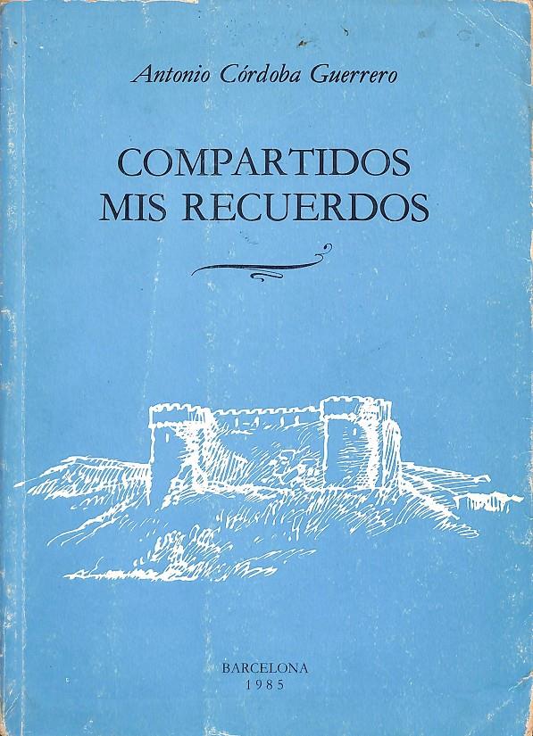 COMPARTIDOS MIS RECUERDOS | CÓRDOBA GUERRERO, ANTONIO