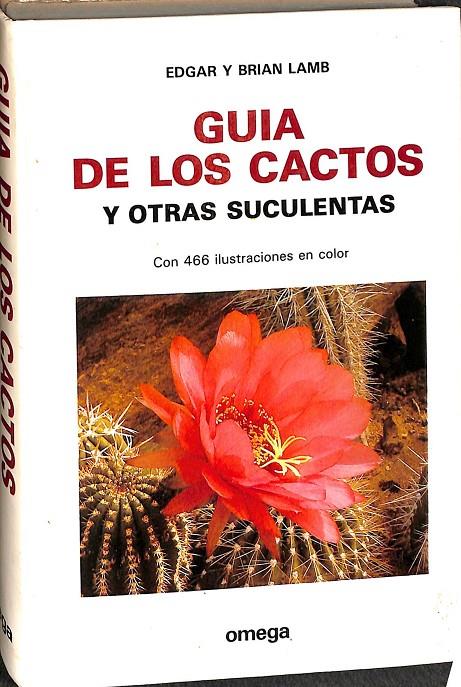 GUÍA  DE LOS CACTUS Y OTRAS SUCULENTAS. | EDGAR Y BRIAN LAMB