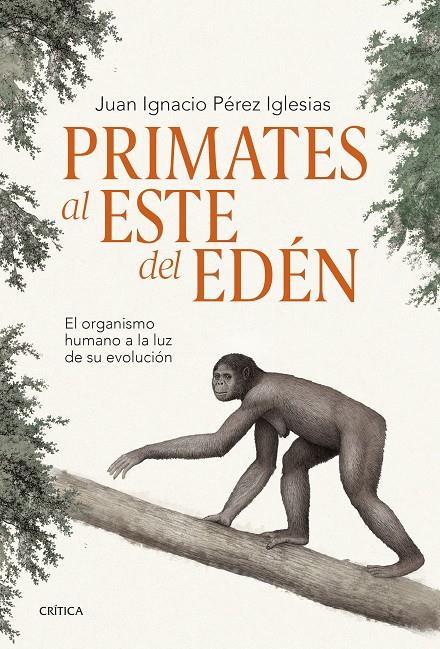 PRIMATES AL ESTE DEL EDÉN EL ORGANISMO HUMANO A LA LUZ DE SU EVOLUCIÓN | PÉREZ IGLESIAS, JUAN IGNACIO