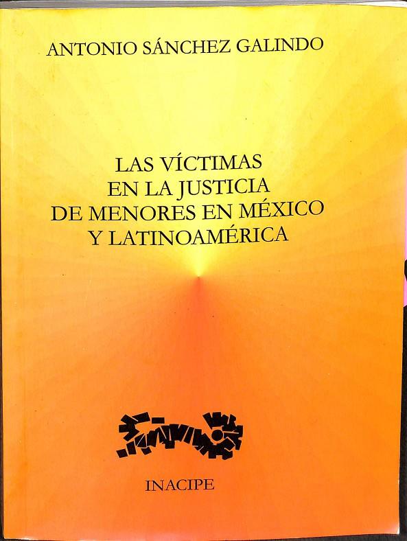 LAS VÍCTIMAS EN LA JUSTICIA DE MENORES EN MÉXICO Y LATINOAMERICA | ANTONIO SANCHEZ GALINDO 