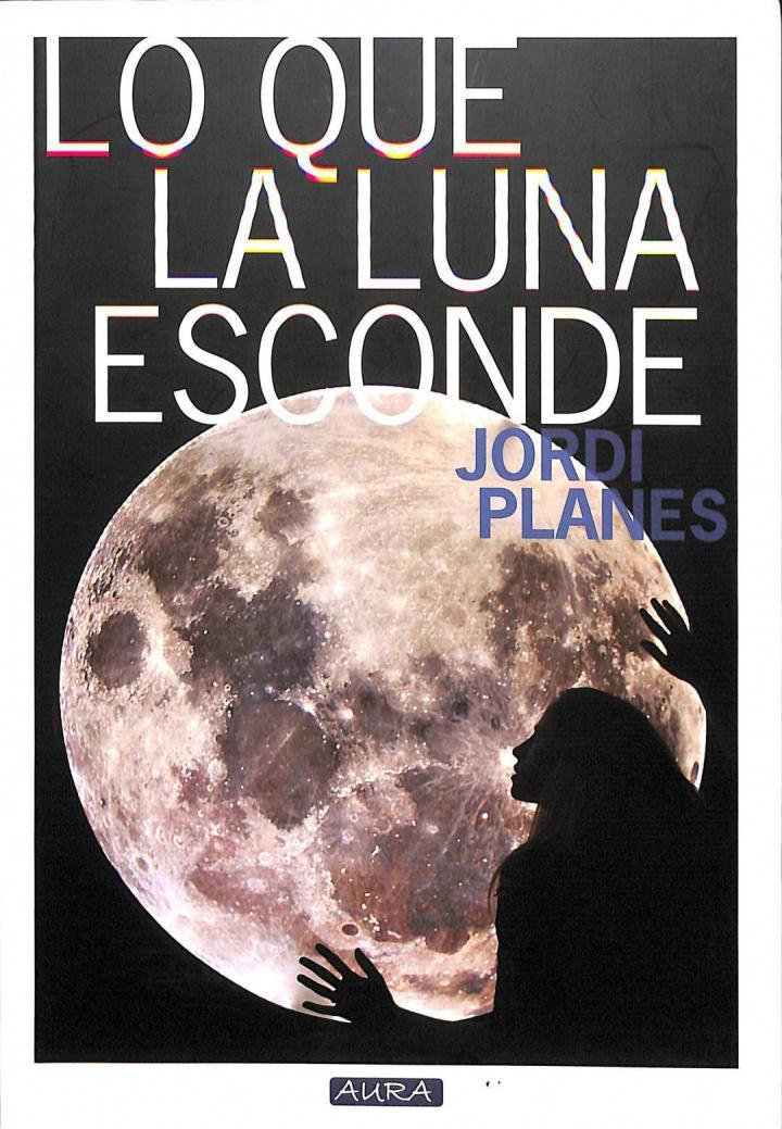 LO QUE LA LUNA ESCONDE | 9788415191438 | JORDI PLANES ROVIRA