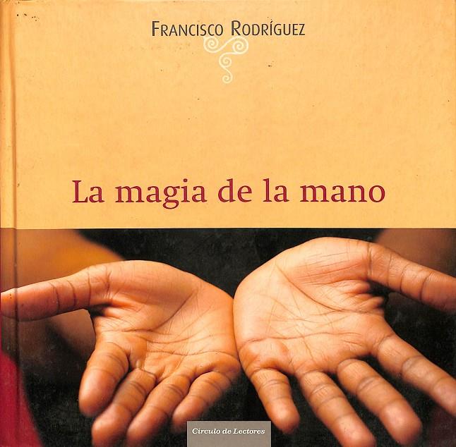 LA MAGIA DE LA MANO | FRANCISCO RODRÍGUEZ