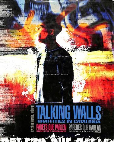 TALKING WALLS GRAFFITIES IN CATALONIA/ GRAFFITIS A CATALUNYA (INGLÉS, CATALÁN, CASTELLANO) | CRISTÒBAL GARCIA