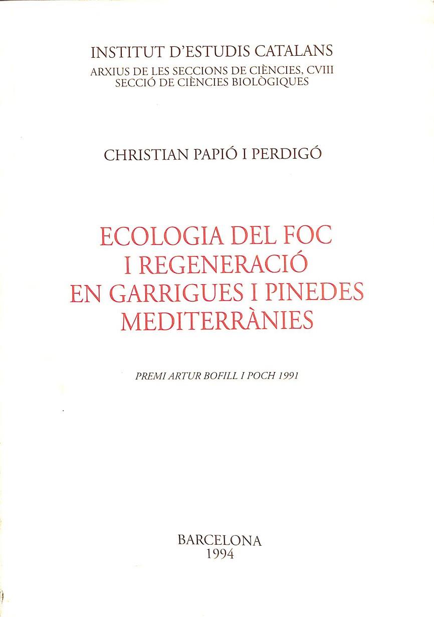 ECOLOGIA DEL FOC I REGENARACIÓ, EN GARRIGUES I PINEDES MEDITERRANIES (CATALÁN) | CHRISTIAN PAPIO I PERDIGO