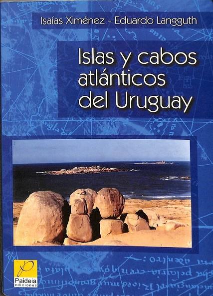 ISLAS Y CABOS ALTLANTICOS DEL URUGUAY | 9789974965805 | ISAIAS XIMENEZ- EDOARFO LANGGUTH 