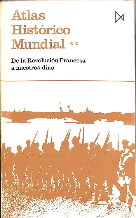 ATLAS HISTÓRICO MUNDIAL II. DE LA REVOLUCIÓN FRANCESA A NUESTROS DÍAS | HILGEMANN, WERNER/KINDER, HERMANN