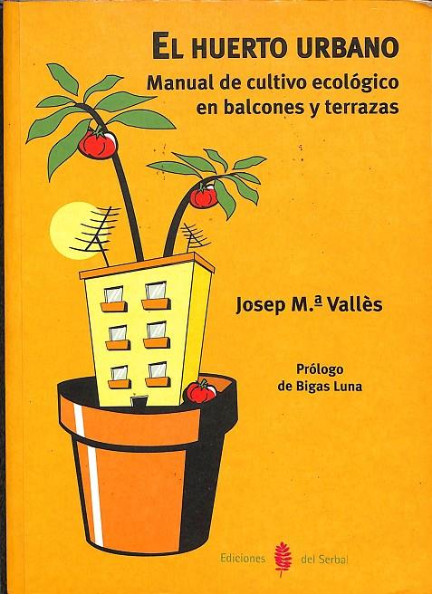 EL HUERTO URBANO - COLECCIÓN EL ARTE DE VIVIR | VALLÉS, JOSEP MARÍA