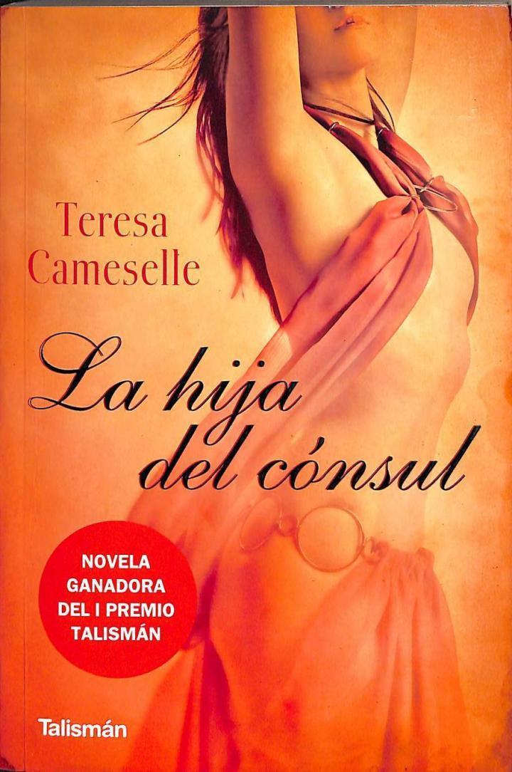 LA HIJA DEL CÓNSUL (NOVELA GANADORA DEL PREMIO TALISMÁN) | 9788496787254 | TERESA CAMESELLE RODRIGUEZ