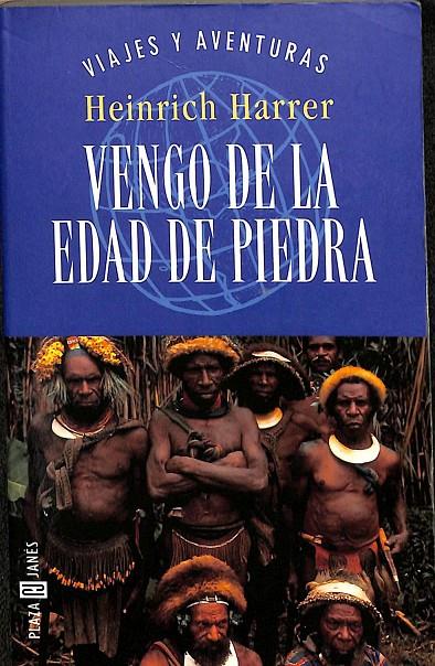 VENGO DE LA EDAD DE PIEDRA | HEINRICH HARRER