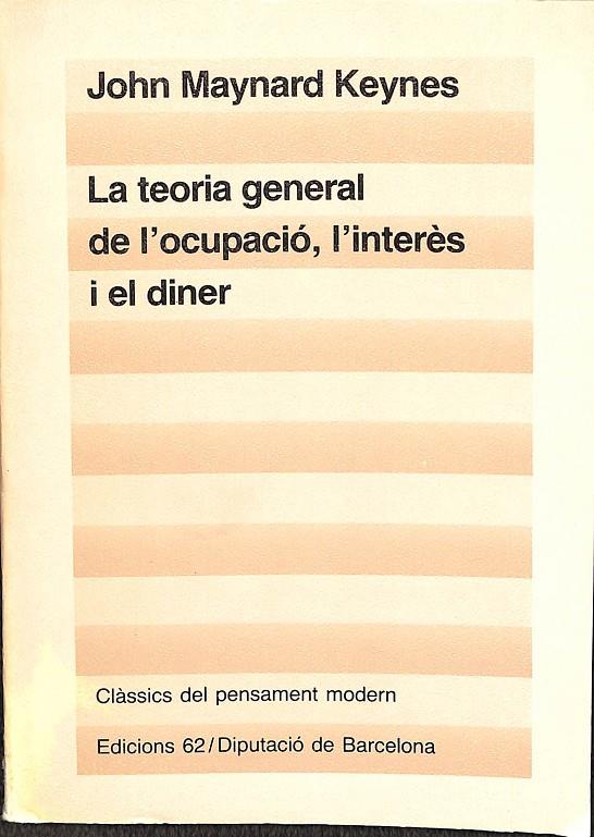 LA TEORIA GENERAL DE L'OCUPACIÓ, L'INTERÈS I EL DINER (CATALÁN) | JOHN MAYNARD KEYNES