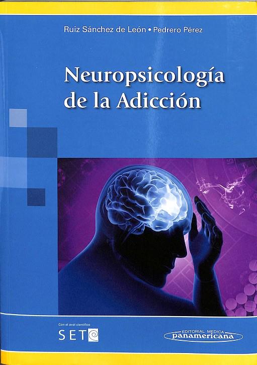 NEUROPSICOLOG?A DE LA ADICCI?N | JOSÉ MARÍA RUIZ SÁNCHEZ DE LEÓN/EDUARDO JOSÉ PEDRERO PÉREZ