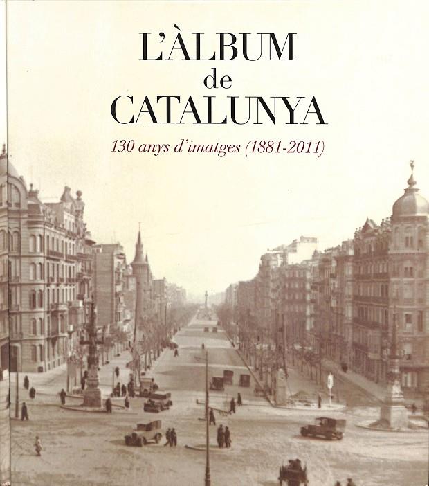 L'ÀLBUM DE CATALUNYA - 130 ANYS D'IMATGES (1881-2011) (CATALÁN) | V.V.A