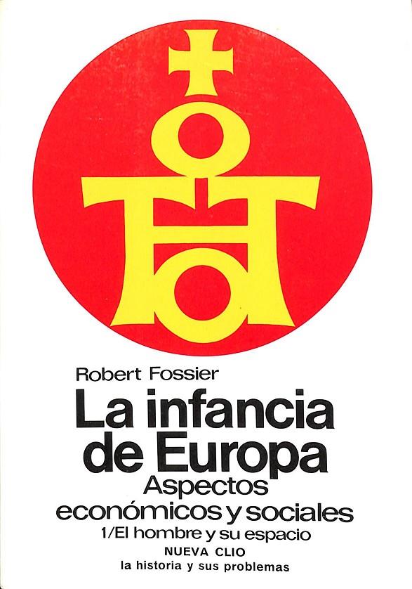 LA INFANCIA DE EUROPA - ASPECTOS ECONÓMICOS Y SOCIALES 2 VOL | ROBERT FOSSIER