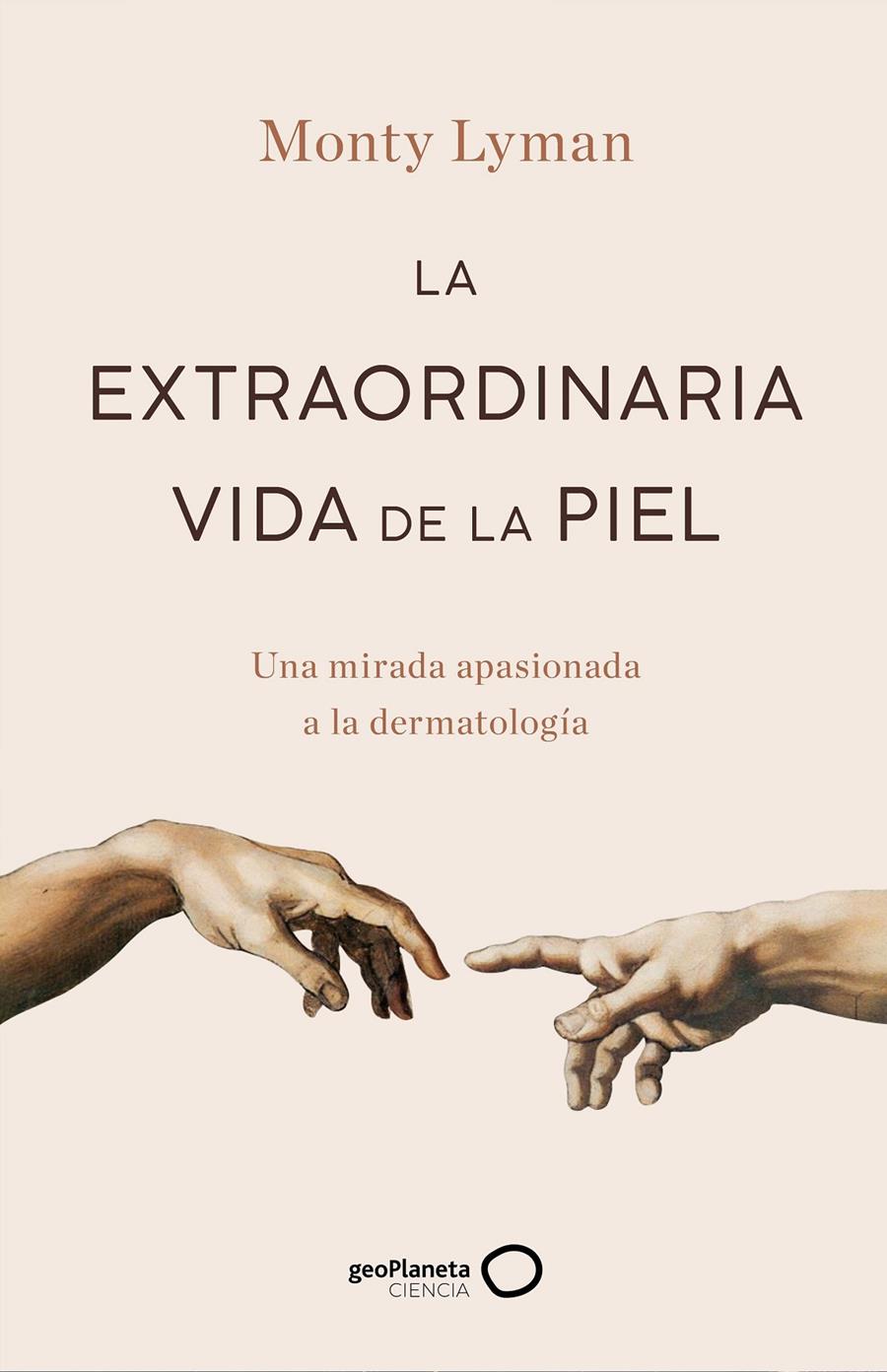 LA EXTRAORDINARIA VIDA DE LA PIEL | 9788408247234 | LYMAN, MONTY