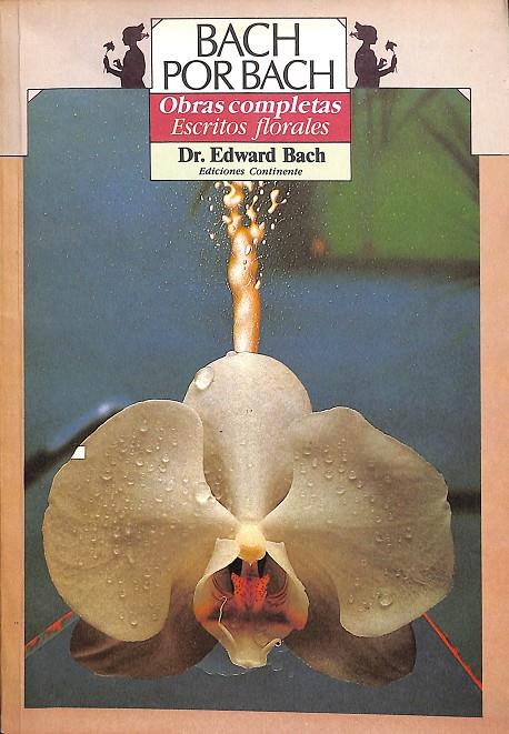 BACH POR BACH OBRAS COMPLETAS ESCRITOS FLORALES | DR.EDWARD BACH