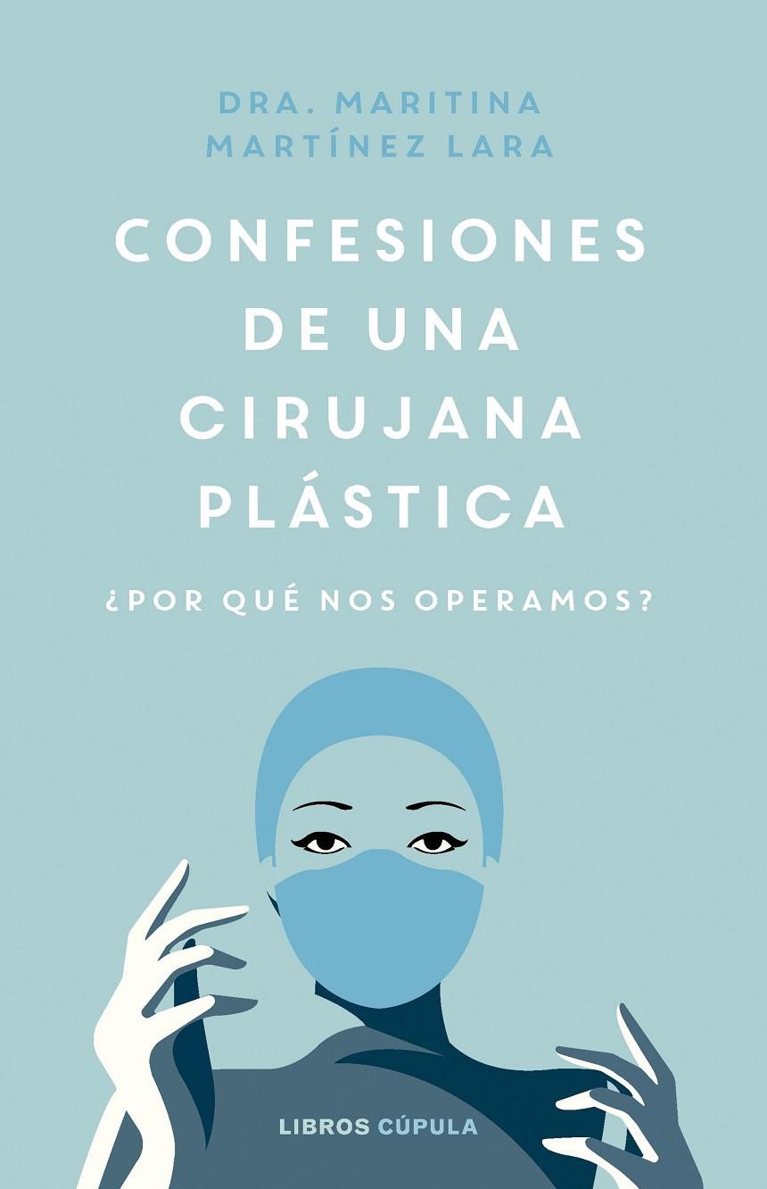 CONFESIONES DE UNA CIRUJANA PLÁSTICA ¿POR QUÉ NOS OPERAMOS? | MARTÍNEZ LARA, MARITINA