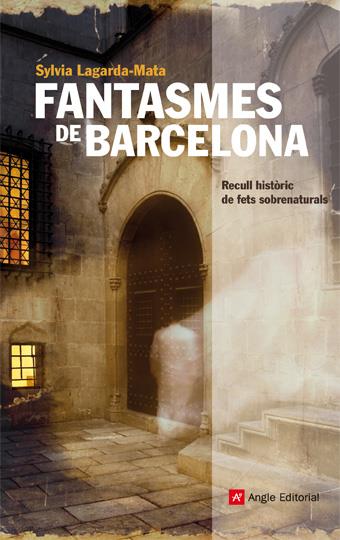 FANTASMES DE BARCELONA - RECULL HISTÒRIC DE FETS SOBRENATURALS (CATALÁN) | LAGARDA-MATA, SYLVIA