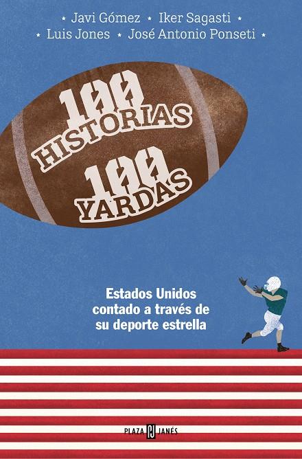 100 HISTORIAS 100 YARDAS | PONSETI, JOSÉ ANTONIO/SAGASTI, IKER/GÓMEZ, JAVIER/JONES, LUIS