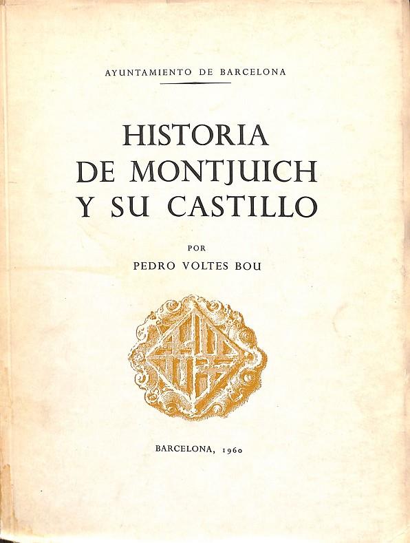 HISTORIA DE MONTJUICH Y SU CASTILLO | PEDRO VOLTES BOU