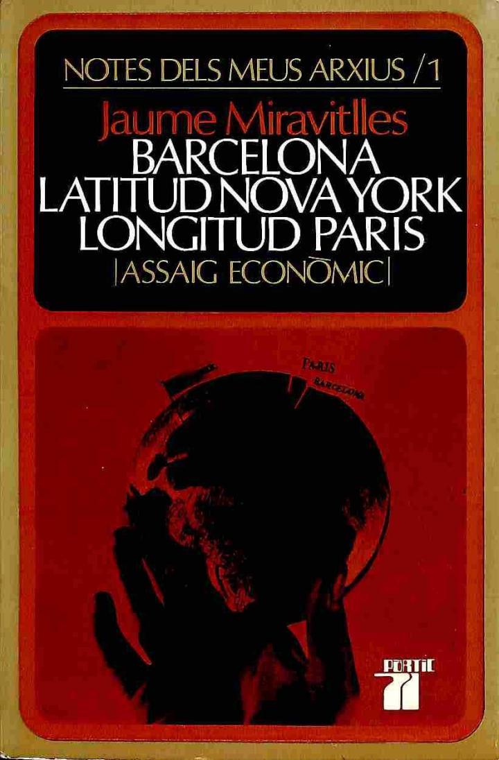 BARCELONA LATITUD NOVA YORK, LONGITUD PARÍS. ASSAIG ECONÒMIC (CATALÁN). | JAUME MIRAVITLLES