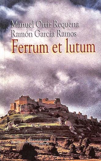 FERRUM ET LUTUM | MANUEL ORTIZ REQUENA; RAMÓN GARCÍA RAMOS