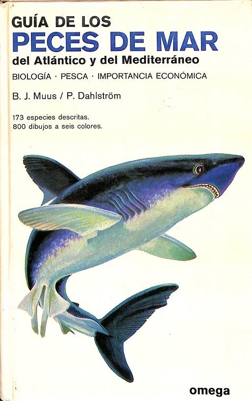 GUÍA DE LOS PECES DE MAR DEL ATLÁNTICO Y DEL MEDITERRÁNEO | B.J.MUSS - P.DAHLSTRÖM