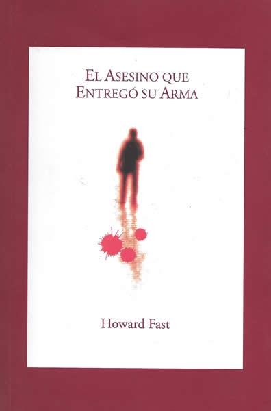 EL ASESINO QUE ENTREGÓ SU ARMA | 9788492393367 | FAST, HOWARD