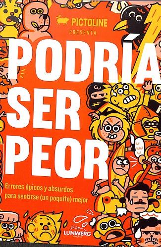 PODRÍA SER PEOR. ERRORES ÉPICOS Y ABSURDOS PARA SENTIRSE (UN POQUITO) MEJOR | PICTOLINE