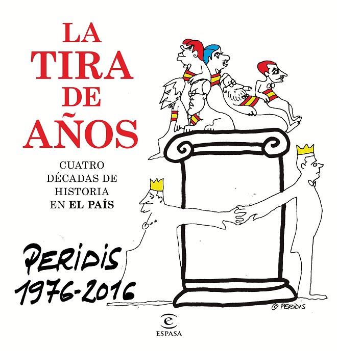 LA TIRA DE AÑOS PERIDIS 1976-2016 CUATRO DÉCADAS DE HISTORIA EN EL PAÍS | PERIDIS