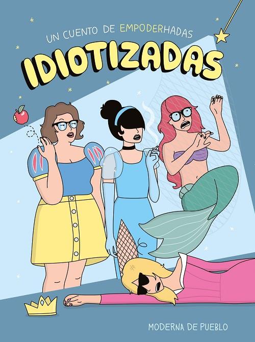 IDIOTIZADAS | MODERNA DE PUEBLO