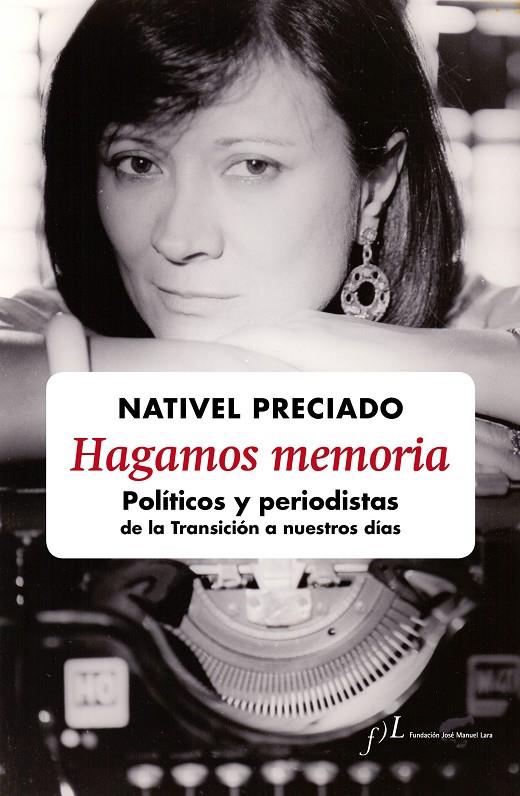 HAGAMOS MEMORIA - POLÍTICOS Y PERIODISTAS DE LA TRANSICIÓN A NUESTROS DÍAS | PRECIADO, NATIVEL