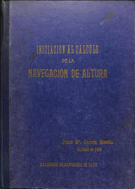 INICIACIÓN AL CÁCULO DE LA NAVEGACIÓN DE ALTURA (MANUSCRITO) | JUAN Mª GARCÍA MESSIA - CAPITÁN DE YATE